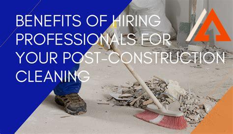 post-construction-cleaning-services-chicago,Benefits of Hiring Post Construction Cleaning Services,