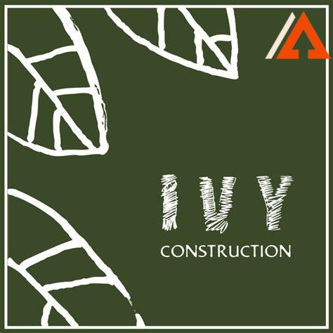 ivy-construction,Benefits of Ivy Construction,