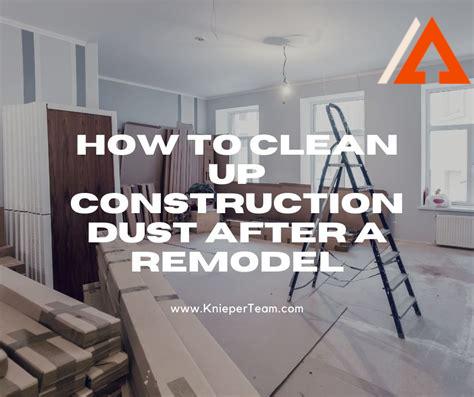best-way-to-clean-up-construction-dust,Best Ways to Clean Up Construction Dust from Floors,