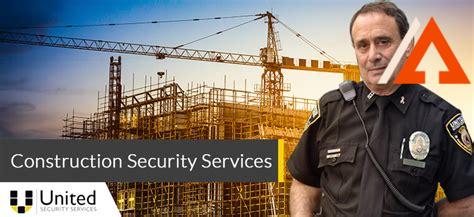 construction-security-services,Importance of Construction Security Services,