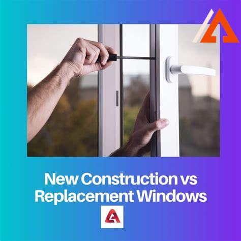 new-construction-vs-replacement-window,New Construction vs Replacement Window,